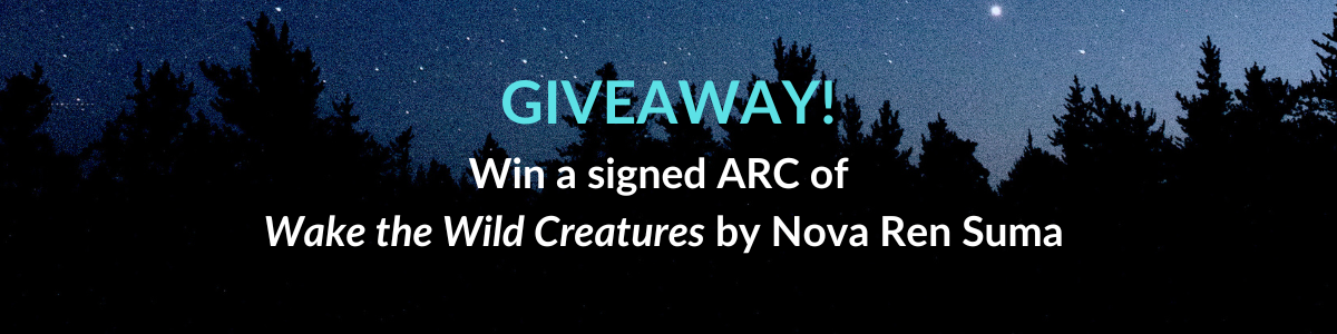 GIVEAWAY! Win a signed ARC of Wake the Wild Creatures by Nova Ren Suma